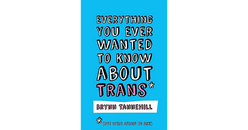 Everything You Ever Wanted to Know Trans