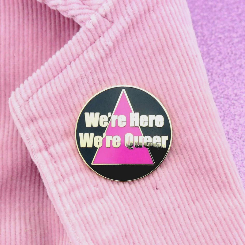 We're Here We're Queer Pin
