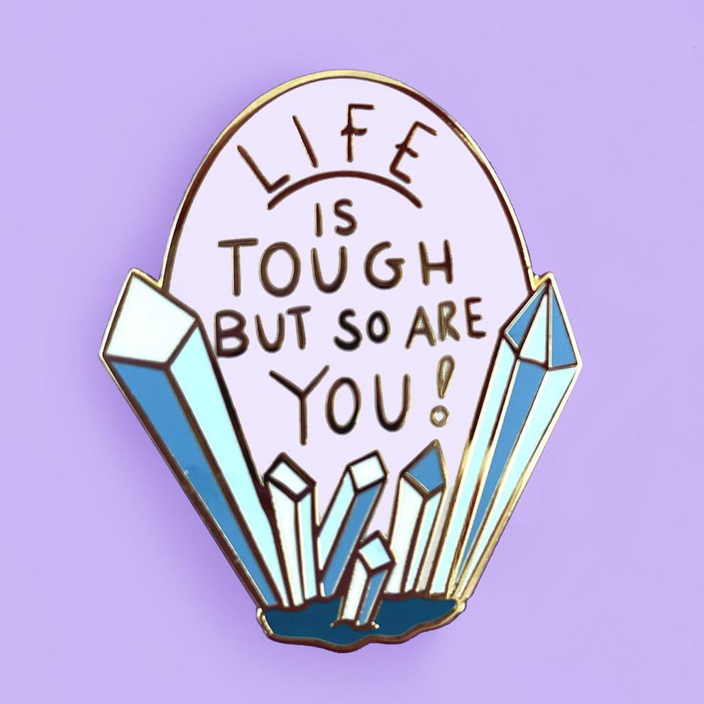 Life is Tough Pin