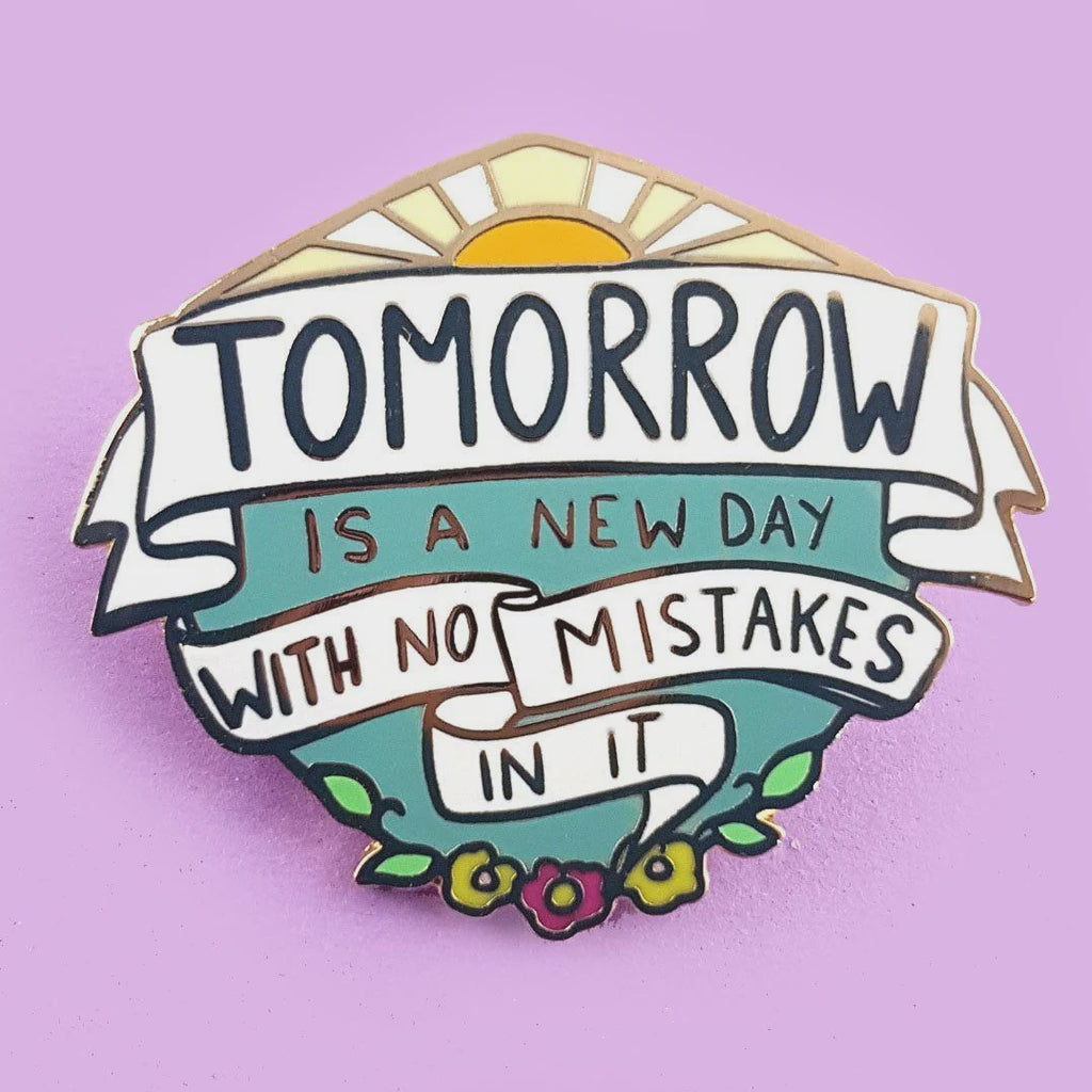 Tomorrow is a New Day Pin